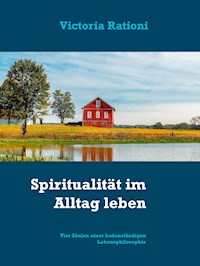 Spiritualität im Alltag leben - Victoria Rationi - E-Book