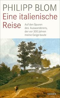 Eine italienische Reise - Philipp Blom - E-Book
