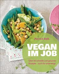 Vegan im Job - Patrick Bolk - E-Book
