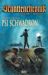 Schattenchronik - Gegen Tod und Teufel 18: PSI-Schwadron - Andreas Zwengel - E-Book