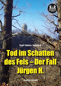 Tod im Schatten des Fels – Der Fall Jürgen H. - Karl Heinz Valtiere - E-Book