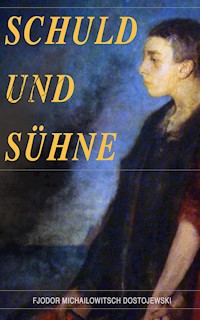 Schuld und Sühne - Fjodor Michailowitsch Dostojewski - E-Book