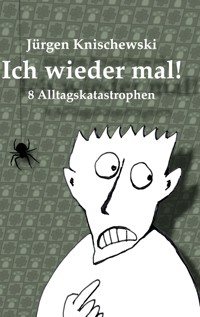 Ich wieder mal - Jürgen Knischewski - E-Book