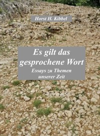 Es gilt das gesprochene Wort - Horst H. Kibbel - E-Book