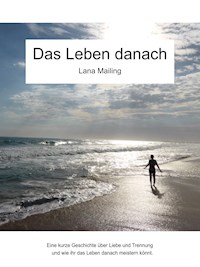 Das Leben danach - Lana Mailing - E-Book