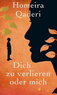 Dich zu verlieren oder mich - Homeira Qaderi - E-Book