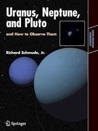 Uranus, Neptune, and Pluto and How to Observe Them - Jr., Richard Schmude - E-Book