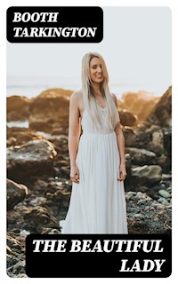 The Beautiful Lady - Booth Tarkington - E-Book