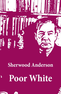 Poor White (Unabridged) - Sherwood Anderson - E-Book