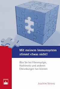 Mit meinem Immunsystem stimmt etwas nicht! - Dr. Joachim Strienz - E-Book