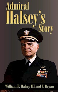 Admiral Halsey’s Story (Illustrated) - William F. Halsey III - E-Book