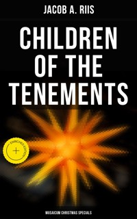 Children of the Tenements (Musaicum Christmas Specials) - Jacob A. Riis - E-Book