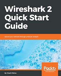 Wireshark 2 Quick Start Guide - Charit Mishra - E-Book
