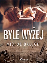 Byle wyżej - Michał Bałucki - E-Book