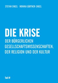 Die Krise der bürgerlichen Gesellschaftswissenschaften, der Religion und der Kultur - Stefan Engel - E-Book