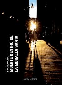 Muerte dentro de la muralla santa - Eva Noroña Franco - E-Book