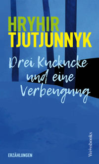 Drei Kuckucke und eine Verbeugung - Hryhir Tjutjunnyk - E-Book