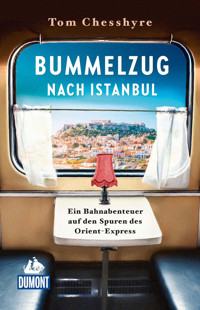 Bummelzug nach Istanbul - Tom Chesshyre - E-Book