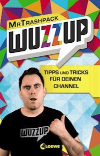 WuzzUp - Tipps und Tricks für deinen Channel - MrTrashpack - E-Book