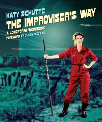 The Improviser's Way - Katy Schutte - E-Book