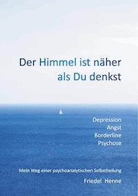 Der Himmel ist näher als du denkst - Friedel Henne - E-Book
