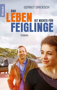 Das Leben ist nichts für Feiglinge - Gernot Gricksch - E-Book