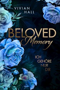 Beloved Memory: Ich gehöre nur dir - Vivian Hall - E-Book