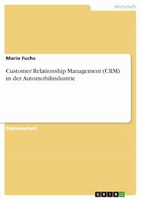 Customer Relationship Management (CRM) in der Automobilindustrie - Mario Fuchs - E-Book