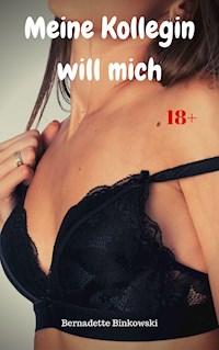 Meine Kollegin will mich - Bernadette Binkowski - E-Book