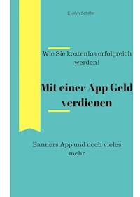 Mit einer App erfolgreich verdienen - Evelyn Schiffer - E-Book