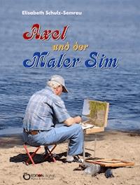 Axel und der Maler Sim - Elisabeth Schulz-Semrau - E-Book