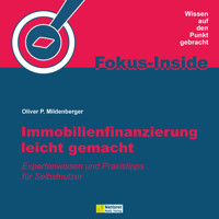 Immobilienfinanzierung leicht gemacht - Expertenwissen und Praxistipps für Selbstnutzer (ungekürzt) - Oliver P. Mildenberger - Hörbuch