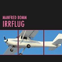 Irrflug (Ungekürzt) - Manfred Bomm - Hörbuch