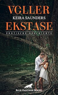 Voller Ekstase | Erotische Geschichte - Keira Saunders - E-Book