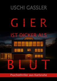 Gier ist dicker als Blut - Uschi Gassler - E-Book