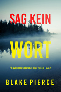 Sag Kein Wort (Ein spannungsgeladener May Moore Thriller - Band 2) - Blake Pierce - E-Book