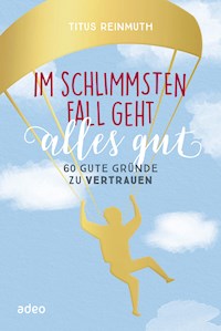 Im schlimmsten Fall geht alles gut - Titus Reinmuth - E-Book