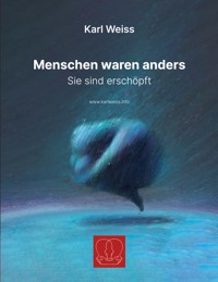 Menschen waren anders - Karl Weiss - E-Book