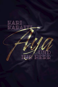 Aya und ihr Herr - Kari Karaiti - E-Book