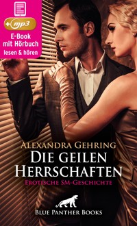 Die geilen Herrschaften | Erotik Audio Story | Erotisches Hörbuch - Alexandra Gehring - E-Book