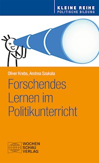 Forschendes Lernen im Politikunterricht - Oliver Krebs - E-Book