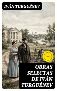 Obras selectas de Iván Turguénev - Iván Turguenev - E-Book