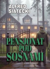 Pensjonat pod Sosnami - Alfred Siatecki - E-Book