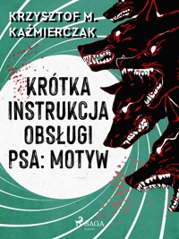 Krótka instrukcja obsługi psa: Motyw - Krzysztof M. Kaźmierczak - E-Book