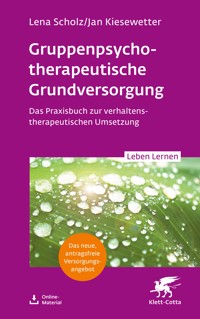 Gruppentherapeutische Grundversorgung (Leben Lernen, Bd. 345) - Lena Scholz - E-Book