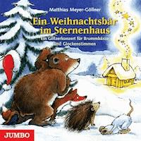 Ein Weihnachtsbär im Sternenhaus - Matthias Meyer-Göllner - Hörbuch