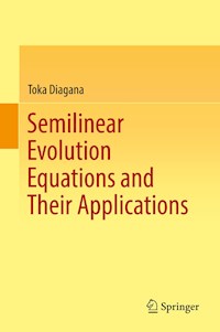Semilinear Evolution Equations and Their Applications - Toka Diagana - E-Book