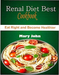 Renal Diet Best Cookbook - Mary John - E-Book
