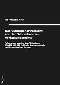Das Vermögensstrafrecht vor den Schranken des Verfassungsrechts - Pia-Franziska Graf - E-Book
