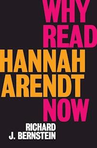 Why Read Hannah Arendt Now? - Richard J. Bernstein - E-Book